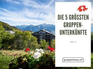 die 5 grössten Gruppenunterkünfte für Grossanlässe - Teil 3